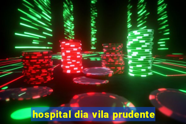 hospital dia vila prudente